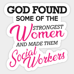 Social Worker - God found the strongest woman Sticker